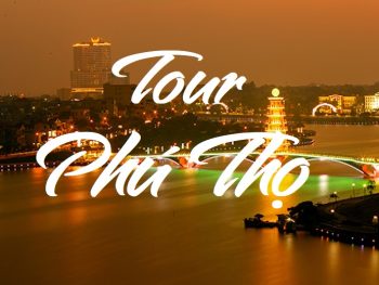 Tour Phú Thọ - Tuyên Quang 3N2Đ